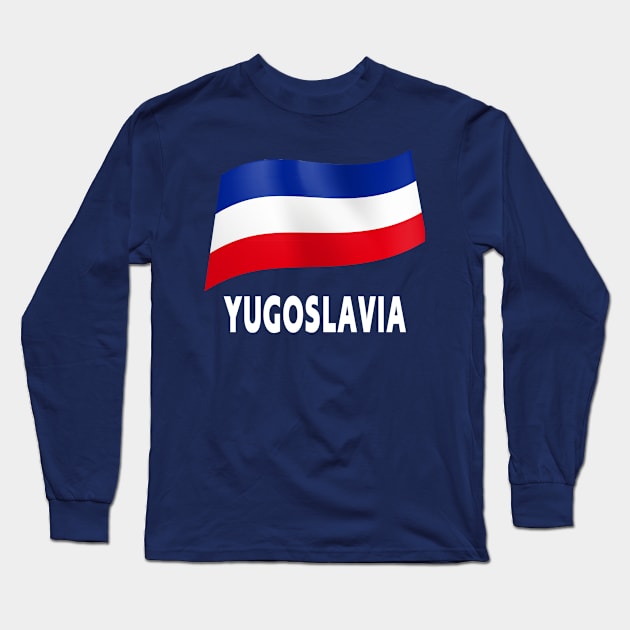 Yugoslavia flag Long Sleeve T-Shirt by fistfulofwisdom